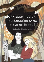 Jak jsem rodila indiánského syna z kmene Čerokí Jak jsem rodila indiánského syna z kmene Čerokí
