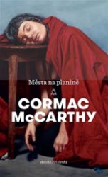 Města na planině - Cormac McCarthy - Historické romány Města na planině