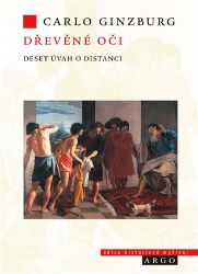 Dřevěné oči - Carlo Ginzburg - Dějiny umění Dřevěné oči