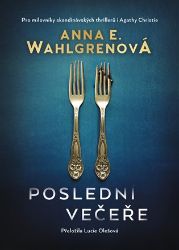 Poslední večeře - Anna E. Wahlgren - Thrillery Poslední večeře