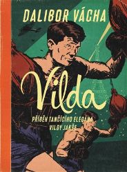 Vilda - Dalibor Vácha - Biografie a autobiografie Vilda - Příběh tančícího elegána Vildy Jakše
