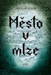 Město v mlze - Jaroslav Konáš - Česká a slovenská fantasy Město v mlze