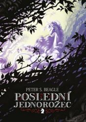 Poslední jednorožec - Peter S. Beagle - Fantasy Poslední jednorožec