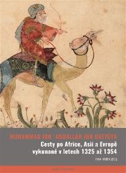 Cesty po Africe, Asii a Evropě vykonané v l. 1325 až 1354 - Ibn Batuta - Cestopisy Evropa Cesty po Africe, Asii a Evropě vykonané v l. 1325 až 1354