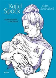 Kojící Spock - Klára Svobodová - Rodina a dítě Kojící Spock