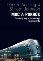 Moc a pokrok - Tisíciletý boj o technologii a prosperitu Moc a pokrok - Tisíciletý boj o technologii a prosperitu