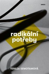 Radikální potřeby - Tereza Semotamová - Česká a slovenská beletrie Radikální potřeby