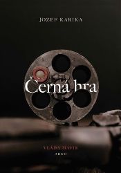 Černá hra - Jozef Karika - Thrillery Černá hra