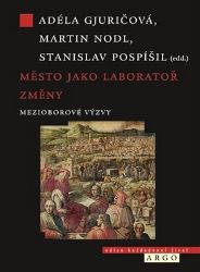 Město jako laboratoř změny - Martin Nodl,Adéla Gjuričová - Dějiny světa Město jako laboratoř změny