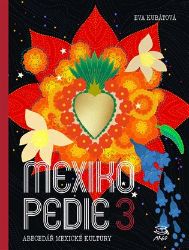 Mexikopedie 3 - Eva Kubátová - Cestopisy Amerika Mexikopedie 3