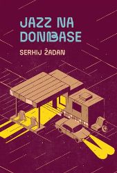 Jazz na Donbase - Serhij Žadan - Světová beletrie Jazz na Donbase