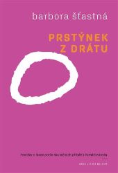 Prstýnek z drátu - Barbora Šťastná - Česká a slovenská beletrie Prstýnek z drátu