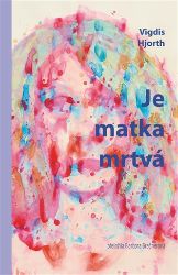 Je matka mrtvá Je matka mrtvá