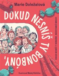 Dokud nesníš ty bonbóny, nedostaneš mrkev! Dokud nesníš ty bonbóny, nedostaneš mrkev!