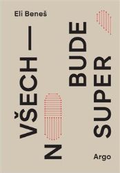 Všechno bude super - Česká a slovenská beletrie Všechno bude super
