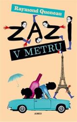 Zazi v metru - Raymond Queneau - Světová beletrie Zazi v metru