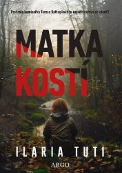 Matka kostí - Ilaria Tuti - Světové detektivky Matka kostí