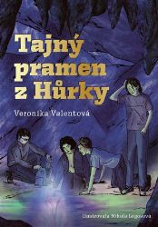 Tajný pramen z Hůrky - Veronika Valentová - Dobrodružné knihy pro děti Tajný pramen z Hůrky