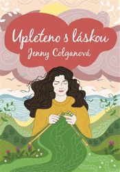 Upleteno s láskou - Jenny Colgan - Romány pro ženy Upleteno s láskou