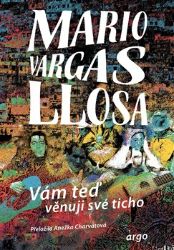 Vám teď věnuji své ticho - Mario Vargas Llosa - Světová beletrie Vám teď věnuji své ticho