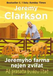 Jeremyho farma nejen zvířat - Až prasata budou lítat - Jeremy Clarkson - Humor a satira Jeremyho farma nejen zvířat - Až prasata budou lítat