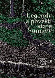 Legendy a pověsti staré Šumavy - Josef Rauvolf - Naučná literatura Legendy a pověsti staré Šumavy