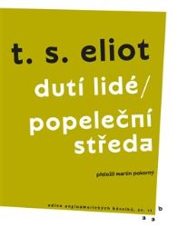 Dutí lidé / Popeleční středa - T. S. Eliot - Světová poezie Dutí lidé / Popeleční středa