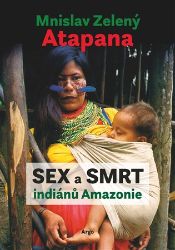 Sex a smrt indiánů Amazonie Sex a smrt indiánů Amazonie