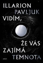 Vidím, že vás zajímá temnota - Illarion Pavľuk - Světové detektivky Vidím, že vás zajímá temnota