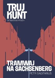 Tramwaj na Sachsenberg - Petr Sagitarius - Světové detektivky Tramwaj na Sachsenberg: Trujkunt 9