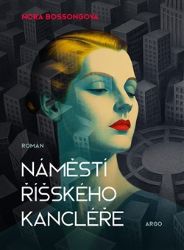 Náměstí Říšského kancléře - Nora Bossongová - Historické romány Náměstí Říšského kancléře