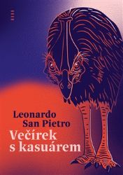 Večírek s kasuárem - Leonardo San Pietro - Světová beletrie Večírek s kasuárem