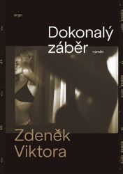 Dokonalý záběr - Zdeněk Viktora - Česká a slovenská beletrie Dokonalý záběr