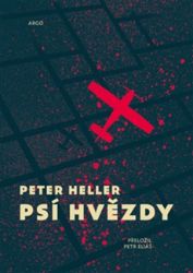 Psí hvězdy - Peter Heller - Sci-fi Psí hvězdy