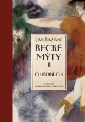 Řecké mýty II. - Jan Bažant - Naučná literatura Řecké mýty II.