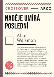 Naděje umírá poslední - Alan Weisman - Životní prostředí a ekologie Naděje umírá poslední