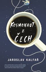 Kosmonaut z Čech - Jaroslav Kalfař - Česká a slovenská sci-fi Kosmonaut z Čech