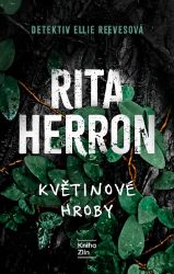 Květinové hroby - Rita Herron - Thrillery Květinové hroby