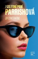 Poslední paní Parrishová - Liv Constantine - Thrillery Poslední paní Parrishová
