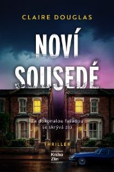 Noví sousedé - Claire Douglas - Thrillery Noví sousedé