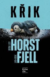 Křik - Jorn Lier Horst,Jan-Erik Fjell - Severské detektivky Křik