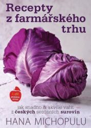 Recepty z farmářského trhu I. podzim-zima Recepty z farmářského trhu I. podzim-zima