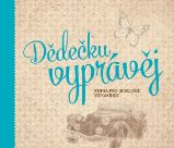 Dědečku, vyprávěj - Kniha pro uchování vzpomínek - Monika Kopřivová - Rodina a dítě Dědečku, vyprávěj - Kniha pro uchování vzpomínek