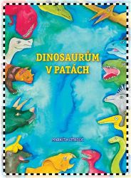 Dinosaurům v patách - Markéta Vítková - Knihy o zvířatech pro děti Dinosaurům v patách