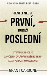 Jestli nejsi první, budeš poslední - Strategie prodeje za účelem ovládání vašeho trhu a ja