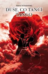 Duše, co tančí tango - Aneta Schauerová - Psychologie Duše, co tančí tango