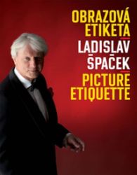 Obrazová etiketa - Ladislav Špaček - Etiketa a etika Obrazová etiketa