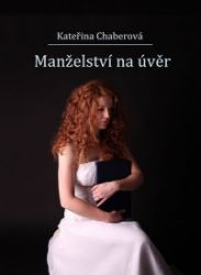 Manželství na úvěr - Kateřina Chaberová - Romány Manželství na úvěr