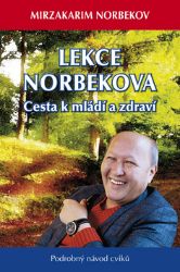 Lekce Norbekova - Cesta k mládí a zdraví - Mirzakarim Norbekov - Psychologie Lekce Norbekova - Cesta k mládí a zdraví