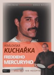 Královská kuchařka Freddieho Mercuryho - Více než 100 receptů Královská kuchařka Freddieho Mercuryho - Více než 100 receptů